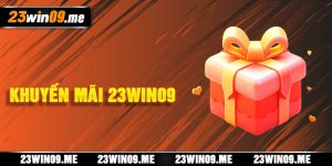 Khuyến Mãi 23win09