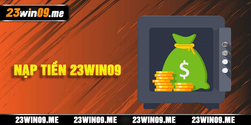 Nạp Tiền 23win09