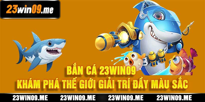 Bắn Cá 23win09
